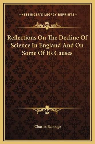 Reflections on the Decline of Science in England and on Some of Its Causes