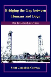 Cover image for Bridging the Gap Between Humans and Dogs: Dog 1st Aid and Awareness