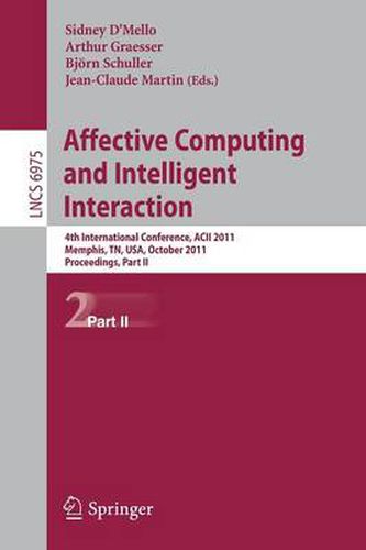 Affective Computing and Intelligent Interaction: Fourth International Conference, ACII 2011, Memphis,TN, USA, October 9-12, 2011; Proceedings, Part II