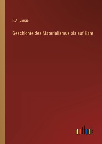 Cover image for Geschichte des Materialismus bis auf Kant
