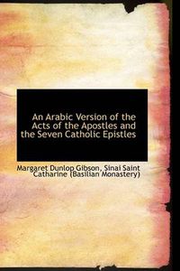 Cover image for An Arabic Version of the Acts of the Apostles and the Seven Catholic Epistles