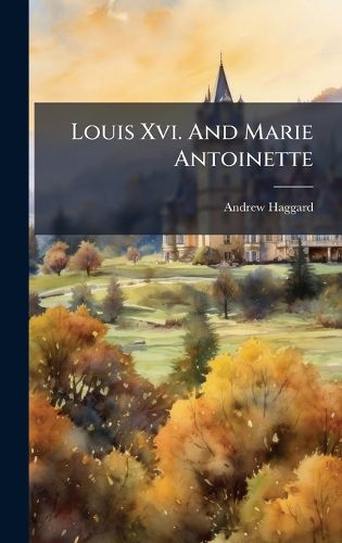 Cover image for Louis Xvi. And Marie Antoinette