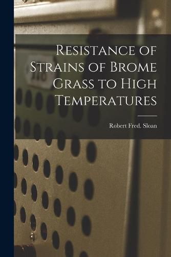 Cover image for Resistance of Strains of Brome Grass to High Temperatures