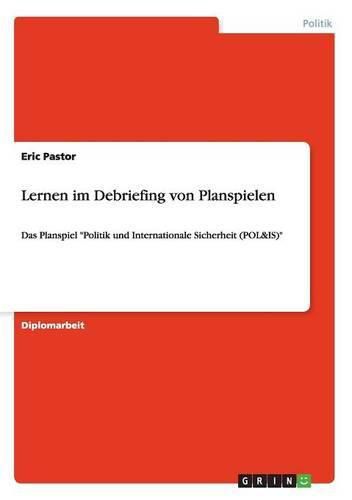 Cover image for Lernen im Debriefing von Planspielen: Das Planspiel Politik und Internationale Sicherheit (POL&IS)