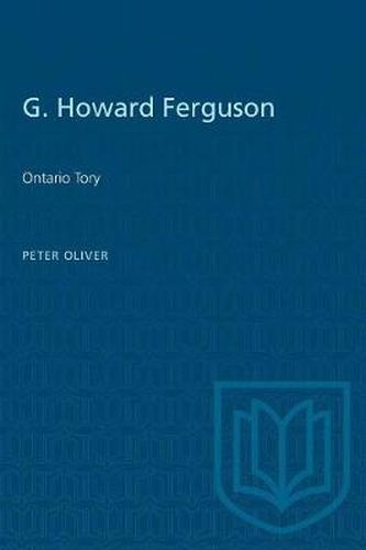 G. Howard Ferguson: Ontario Tory