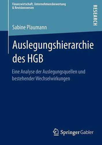 Cover image for Auslegungshierarchie Des Hgb: Eine Analyse Der Auslegungsquellen Und Bestehender Wechselwirkungen