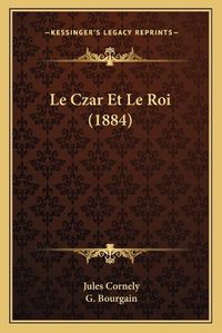 Cover image for Le Czar Et Le Roi (1884)