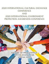 Cover image for 2020 International Cultural Exchange Conference and 2020 International Environment Protection Awareness Conference