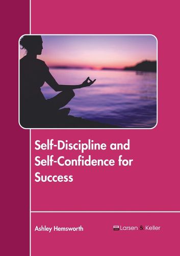 Cover image for Self-Discipline and Self-Confidence for Success