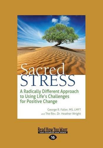 Cover image for Sacred Stress: A Radically Different Approach to Using Life's Challenges for Positive Change