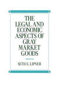 Cover image for The Legal and Economic Aspects of Gray Market Goods