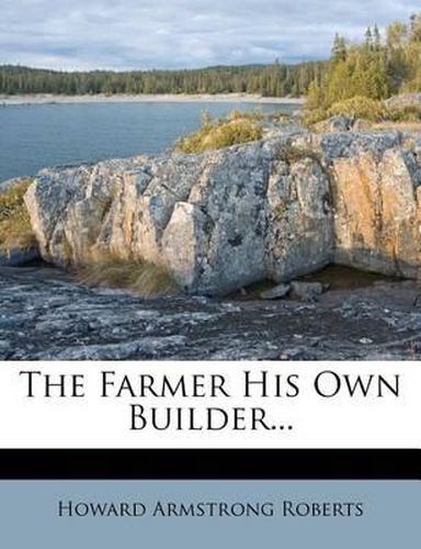 Cover image for The Farmer His Own Builder...