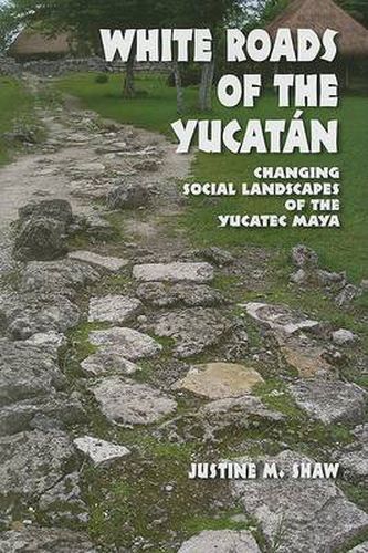 White Roads of the Yucatan: Changing Social Landscapes of the Yucatec Maya