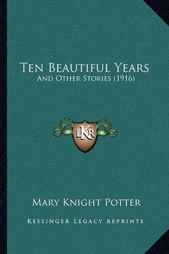 Ten Beautiful Years: And Other Stories (1916)