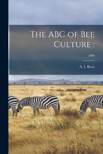 Cover image for The ABC of Bee Culture: ; 1890