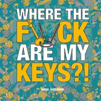 Cover image for Where the F*ck Are My Keys?!