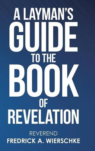 Cover image for A Layman's Guide to the Book of Revelation