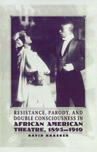 Cover image for Resistance, Parody and Double Consciousness in African American Theatre, 1895-19