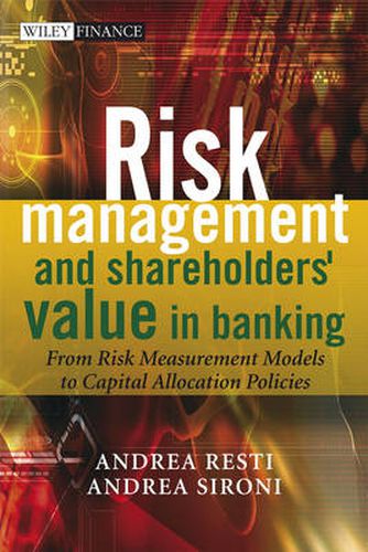 Cover image for Risk Management and Shareholders' Value in Banking: From Risk Measurement Models to Capital Allocation Policies