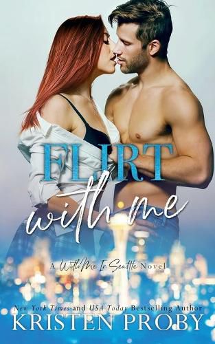 Cover image for Flirt With Me: A With Me In Seattle Novel