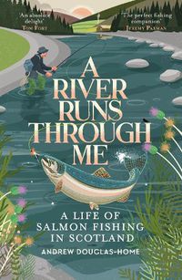 Cover image for A River Runs Through Me: A Life of Salmon Fishing in Scotland