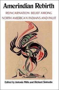 Cover image for Amerindian Rebirth: Reincarnation Belief Among North American Indians and Inuit