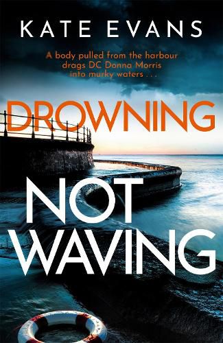 Cover image for Drowning Not Waving: a completely thrilling new police procedural set in Scarborough