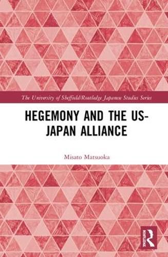 Cover image for Hegemony and the US-Japan Alliance