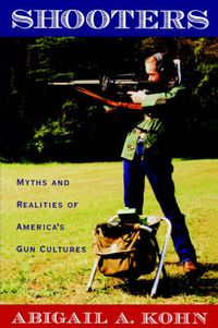 Cover image for Shooters: Myths and Realities of America's Gun Cultures