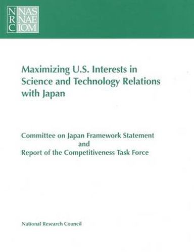 Cover image for Maximizing U.S. Interests in Science and Technology Relations with Japan