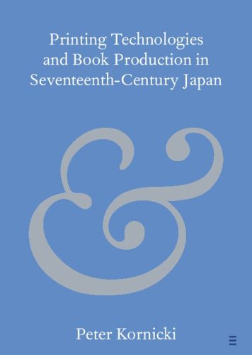 Cover image for Printing Technologies and Book Production in Seventeenth-Century Japan