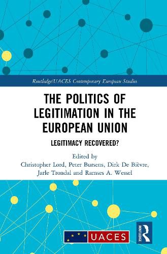 Cover image for The Politics of Legitimation in the European Union: Legitimacy Recovered?