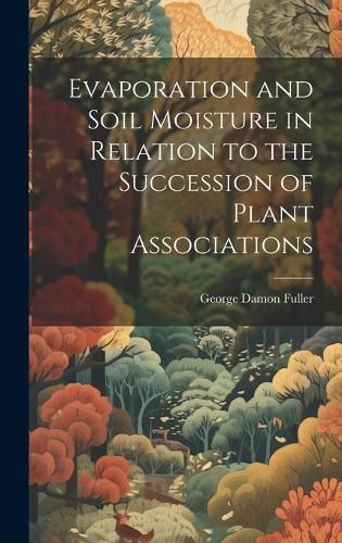 Evaporation and Soil Moisture in Relation to the Succession of Plant Associations