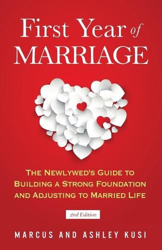 Cover image for First Year of Marriage: The Newlywed's Guide to Building a Strong Foundation and Adjusting to Married Life, 2nd Edition