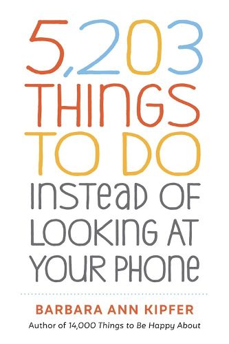 Cover image for 5,203 Things to Do Instead of Looking at Your Phone