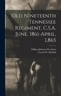 Cover image for Old Nineteenth Tennessee Regiment, C.S.A. June, 1861-April, L865