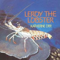 Cover image for Leroy the Lobster