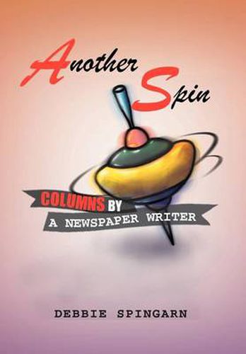 Cover image for Another Spin: Columns by a Newspaper Writer: Columns by a Newspaper Writer