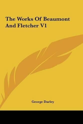 The Works of Beaumont and Fletcher V1