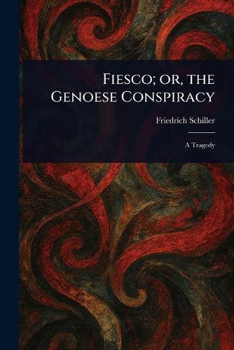 Cover image for Fiesco; or, the Genoese Conspiracy