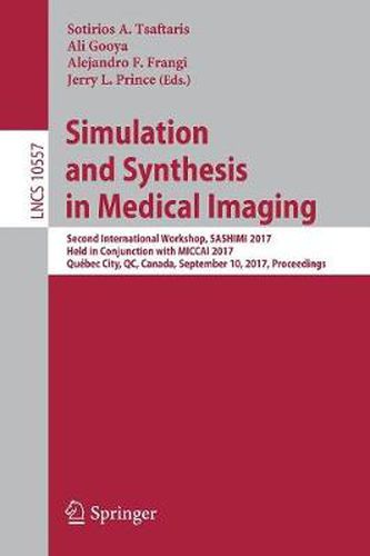 Cover image for Simulation and Synthesis in Medical Imaging: Second International Workshop, SASHIMI 2017, Held in Conjunction with MICCAI 2017, Quebec City, QC, Canada, September 10, 2017, Proceedings