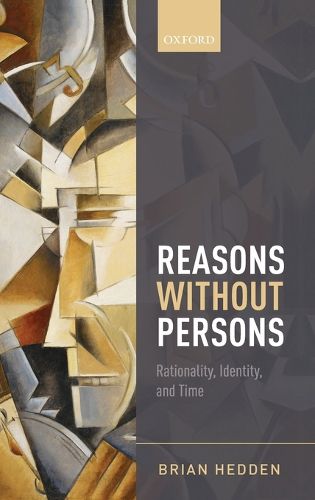 Cover image for Reasons without Persons: Rationality, Identity, and Time