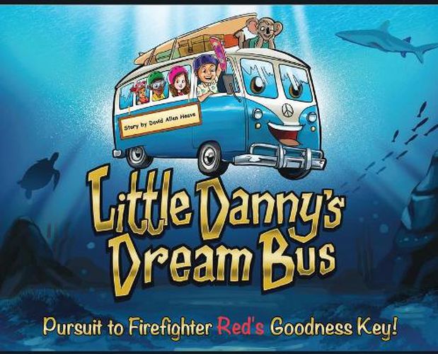 Cover image for Little Danny's Dream Bus; Pursuit to Firefighter Red's Goodness Key!