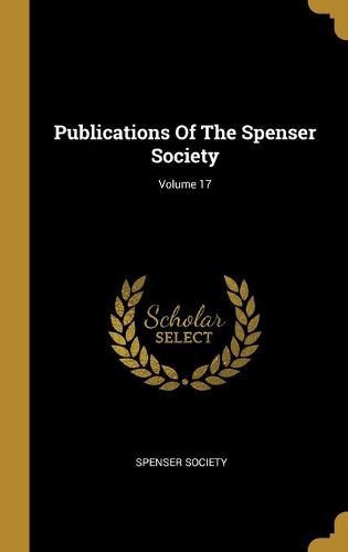 Cover image for Publications Of The Spenser Society; Volume 17