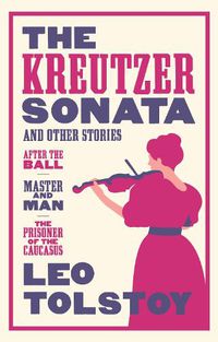 Cover image for The Kreutzer Sonata and Other Stories: New Translation