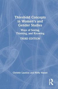 Cover image for Threshold Concepts in Women's and Gender Studies: Ways of Seeing, Thinking, and Knowing