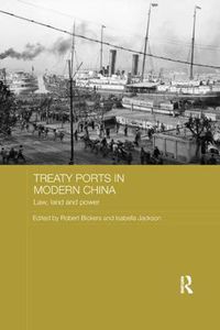 Cover image for Treaty Ports in Modern China: Law, Land and Power
