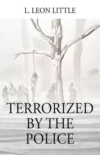 Cover image for Terrorized By The Police