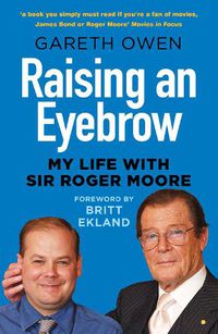 Cover image for Raising an Eyebrow: My Life with Sir Roger Moore