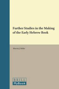 Cover image for Further Studies in the Making of the Early Hebrew Book